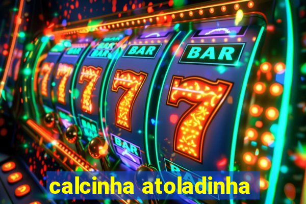 calcinha atoladinha
